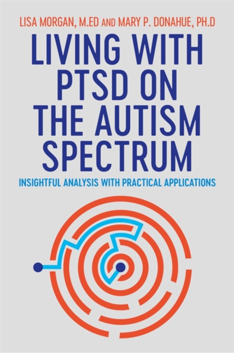 Living With Ptsd On The Autism Spectrum : Insightful Analysis With Practical Applications/Product Detail/Family & Health