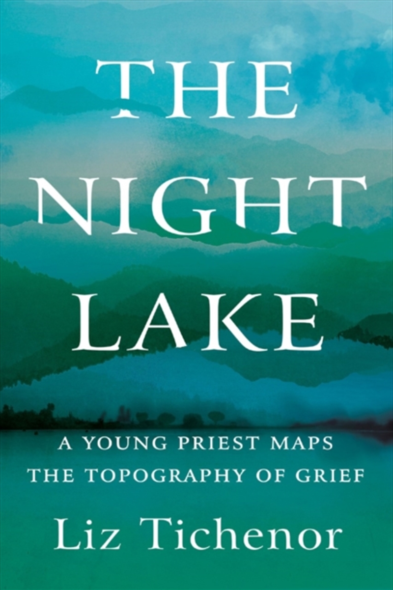 The Night Lake : A Young Priest Maps The Topography Of Grief/Product Detail/Religion & Beliefs