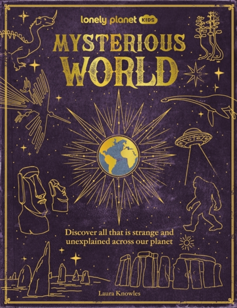 Lonely Planet Kids Mysterious World : Discover All That Is Strange And Unexplained Across Our Planet/Product Detail/Travel & Holidays