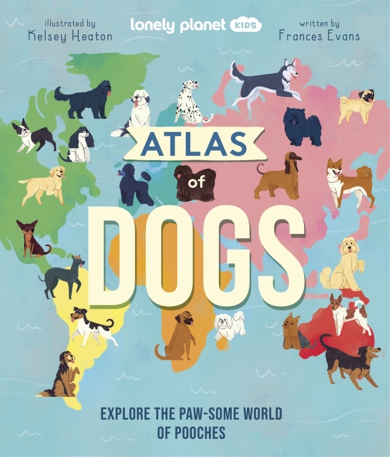 Lonely Planet Kids Atlas Of Dogs/Product Detail/Childrens