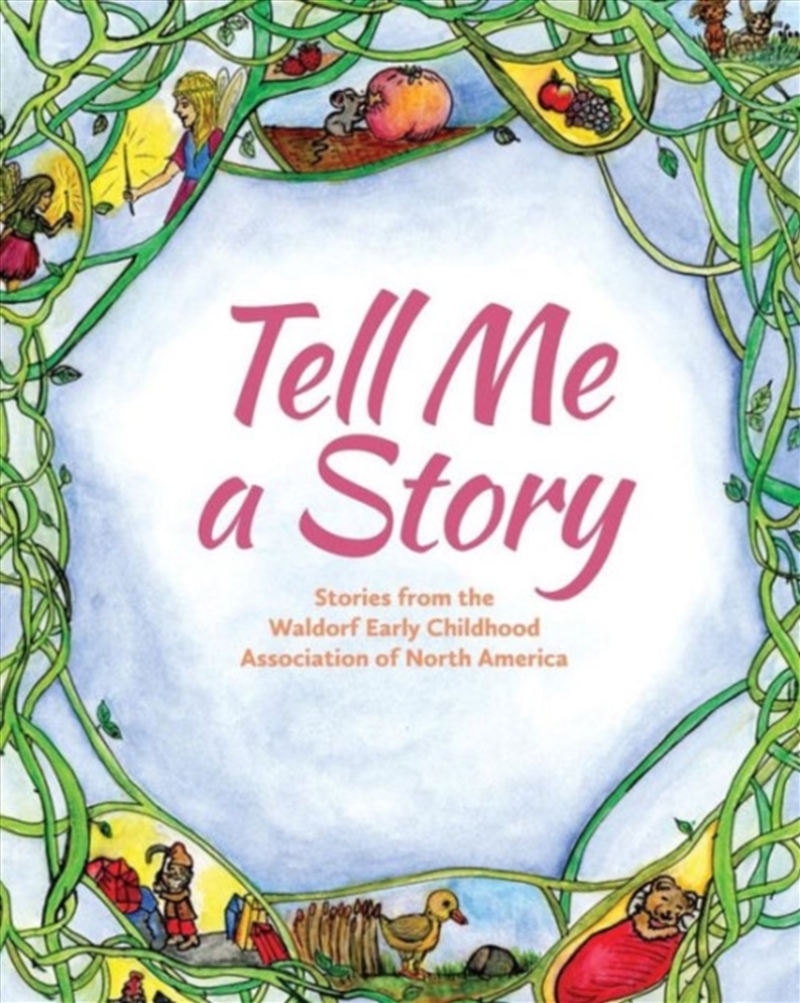 Tell Me A Story : Stories From The Waldorf Early Childhood Association Of North America/Product Detail/Childrens Fiction Books