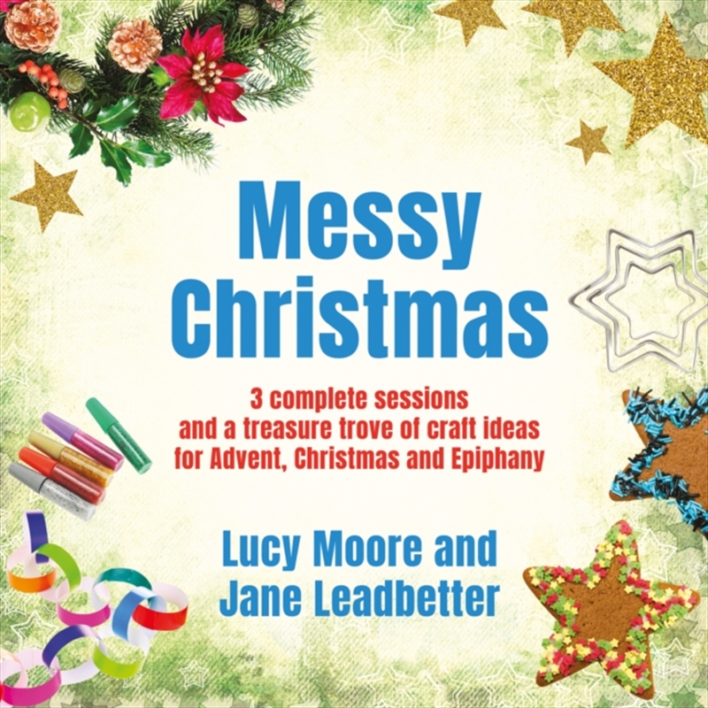 Messy Christmas : 3 Complete Sessions And A Treasure Trove Of Craft Ideas For Advent, Christmas And/Product Detail/Religion & Beliefs