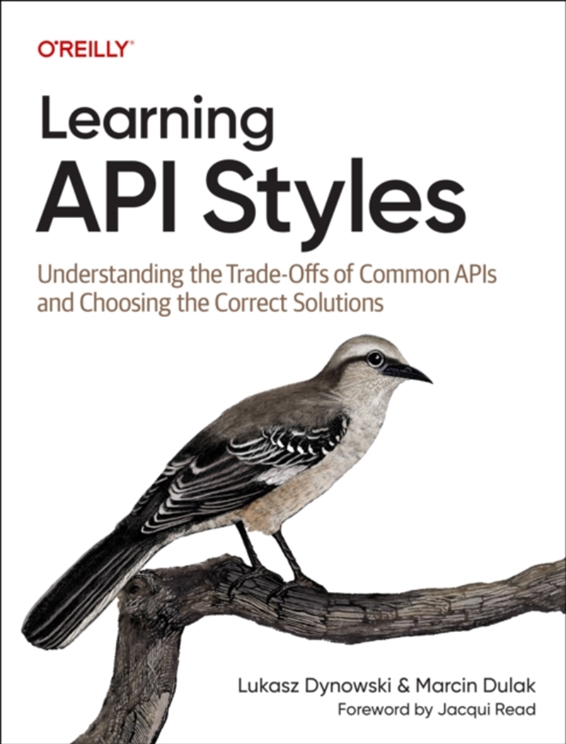 Learning Api Styles : Understanding The Trade-Offs Of Common Apis And Choosing The Correct Solutions/Product Detail/Technology & Engineering