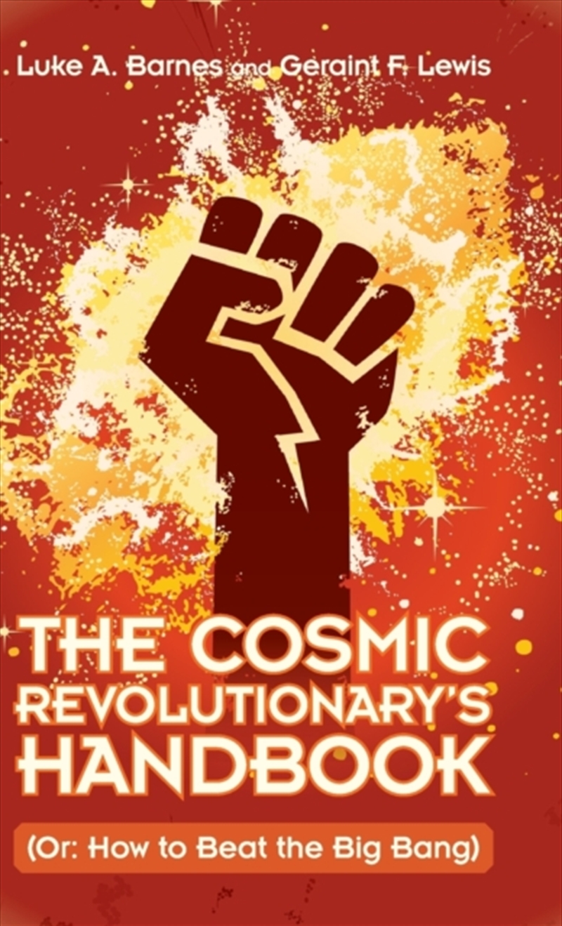 The Cosmic Revolutionary's Handbook : (Or: How To Beat The Big Bang)/Product Detail/Science