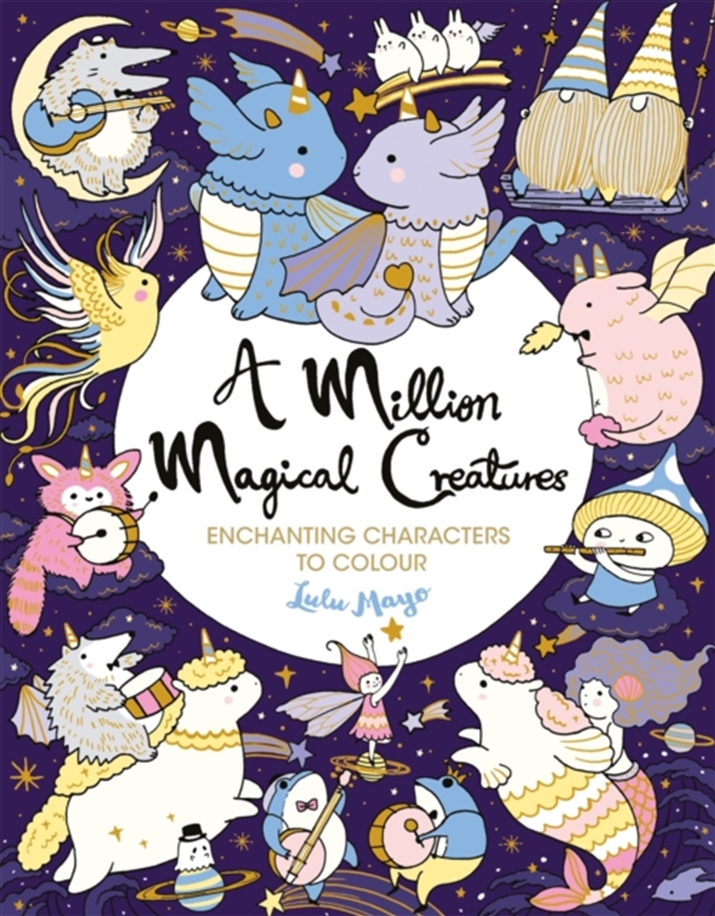 A Million Magical Creatures : Enchanting Characters To Colour/Product Detail/Crafts & Handiwork