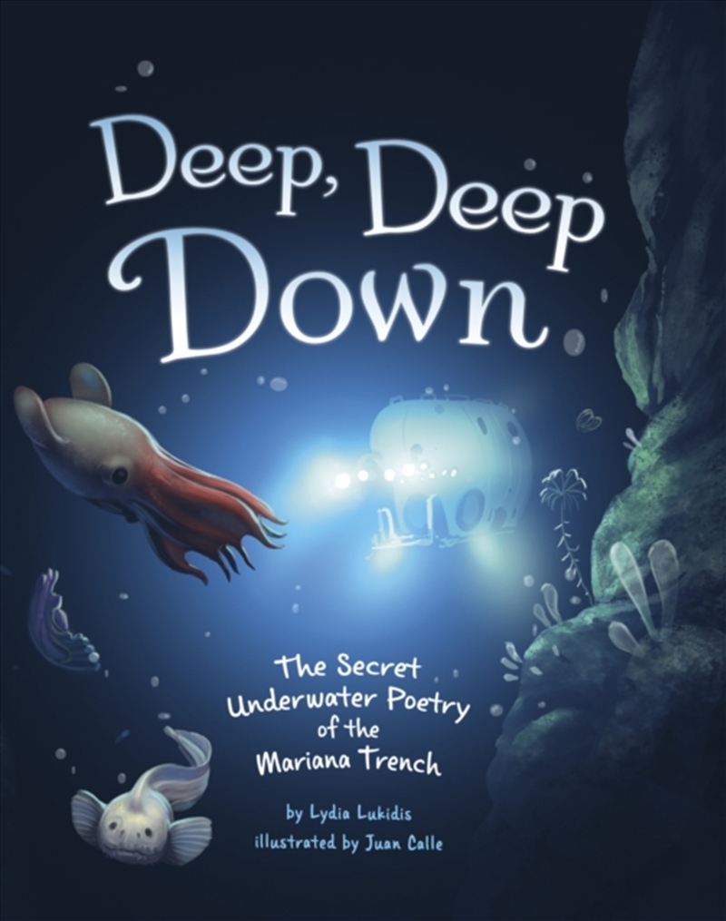 Deep, Deep Down : The Secret Underwater Poetry Of The Mariana Trench/Product Detail/Early Childhood Fiction Books