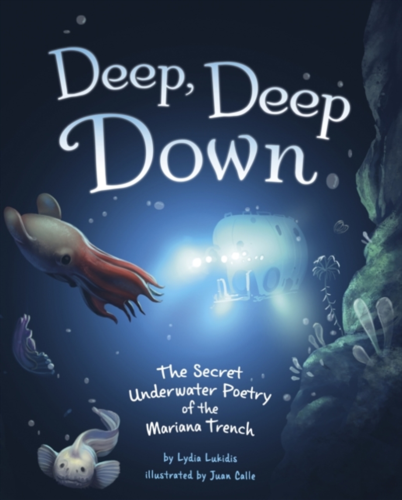 Deep, Deep Down : The Secret Underwater Poetry Of The Mariana Trench/Product Detail/Early Childhood Fiction Books