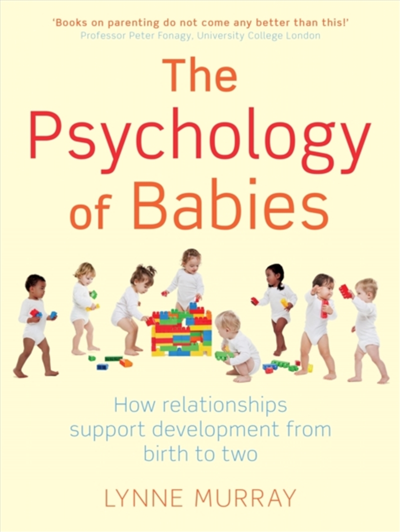 The Psychology Of Babies : How Relationships Support Development From Birth To Two/Product Detail/Psychology