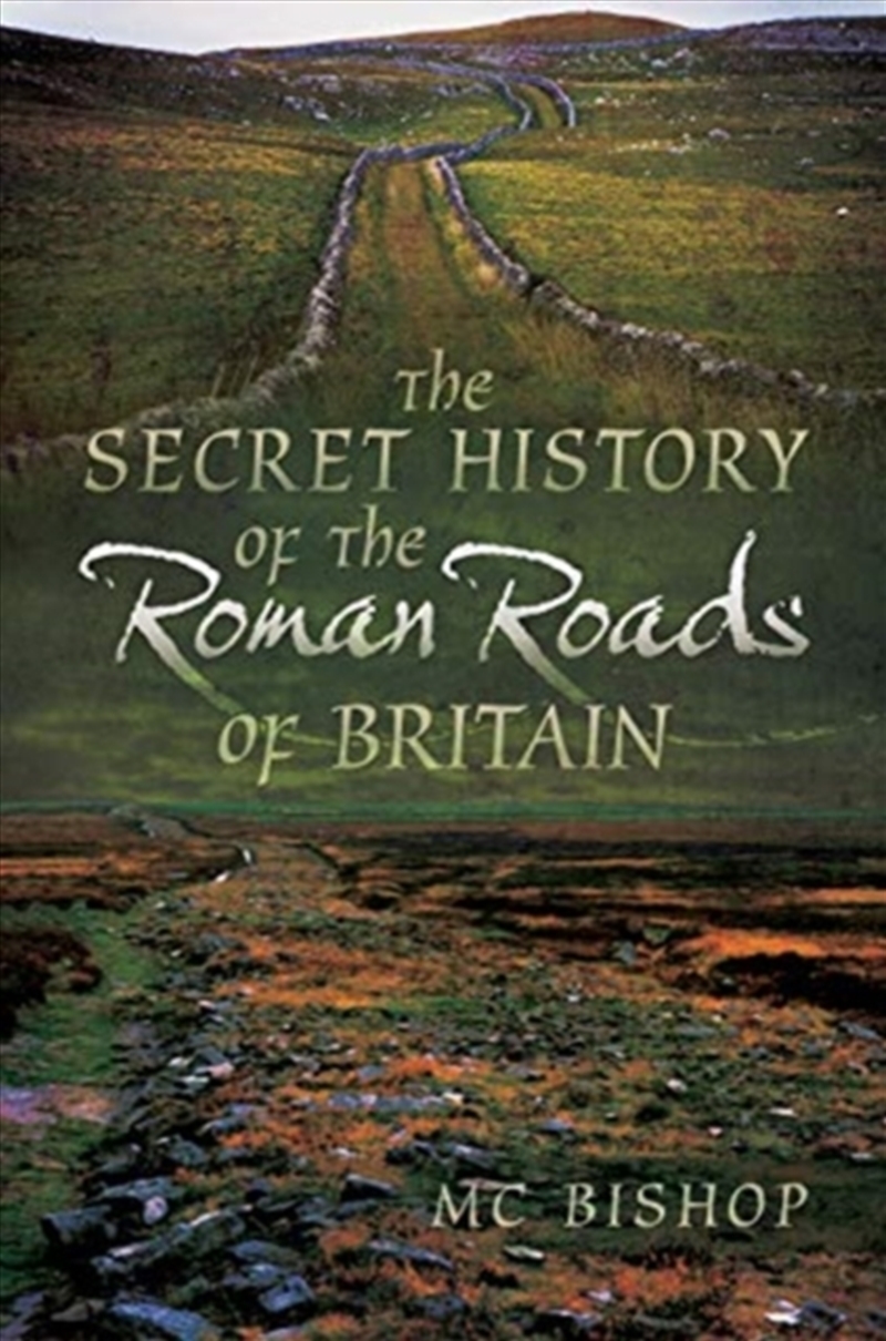 The Secret History Of The Roman Roads Of Britain/Product Detail/History