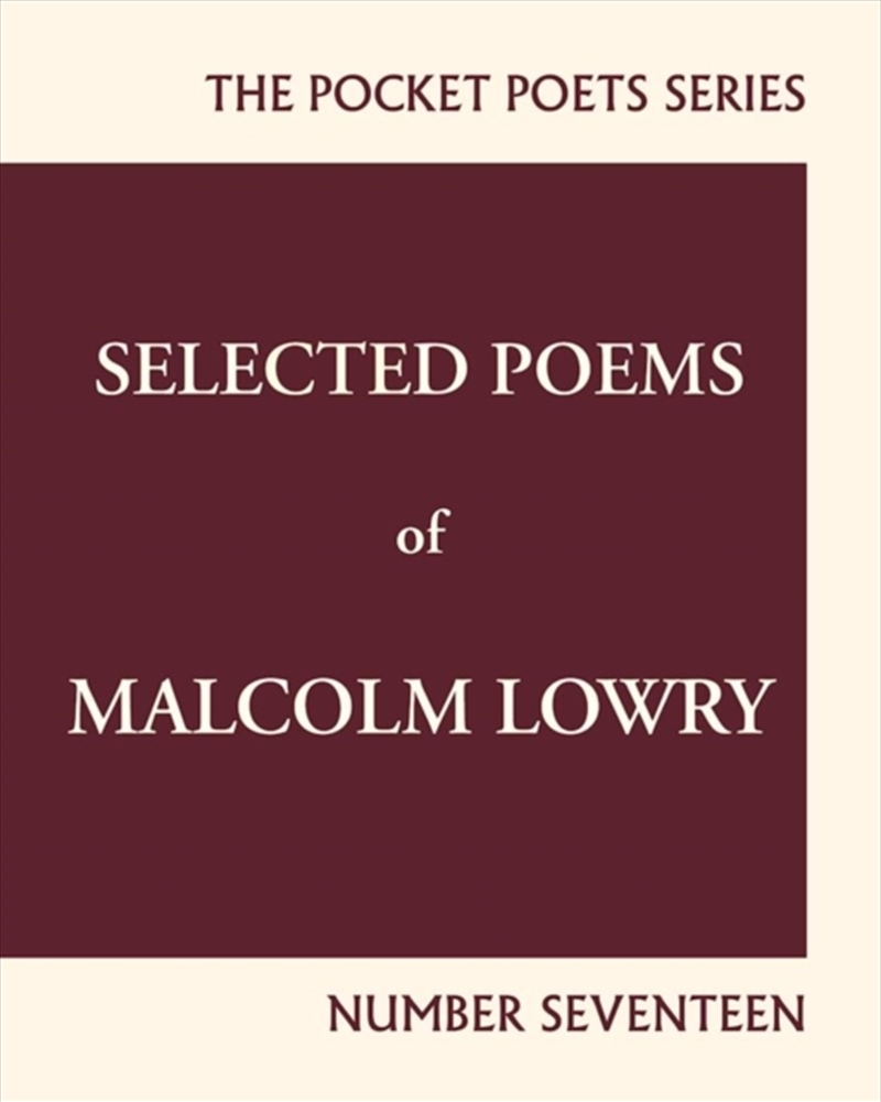 Selected Poems Of Malcolm Lowry : City Lights Pocket Poets Number 17/Product Detail/Poetry
