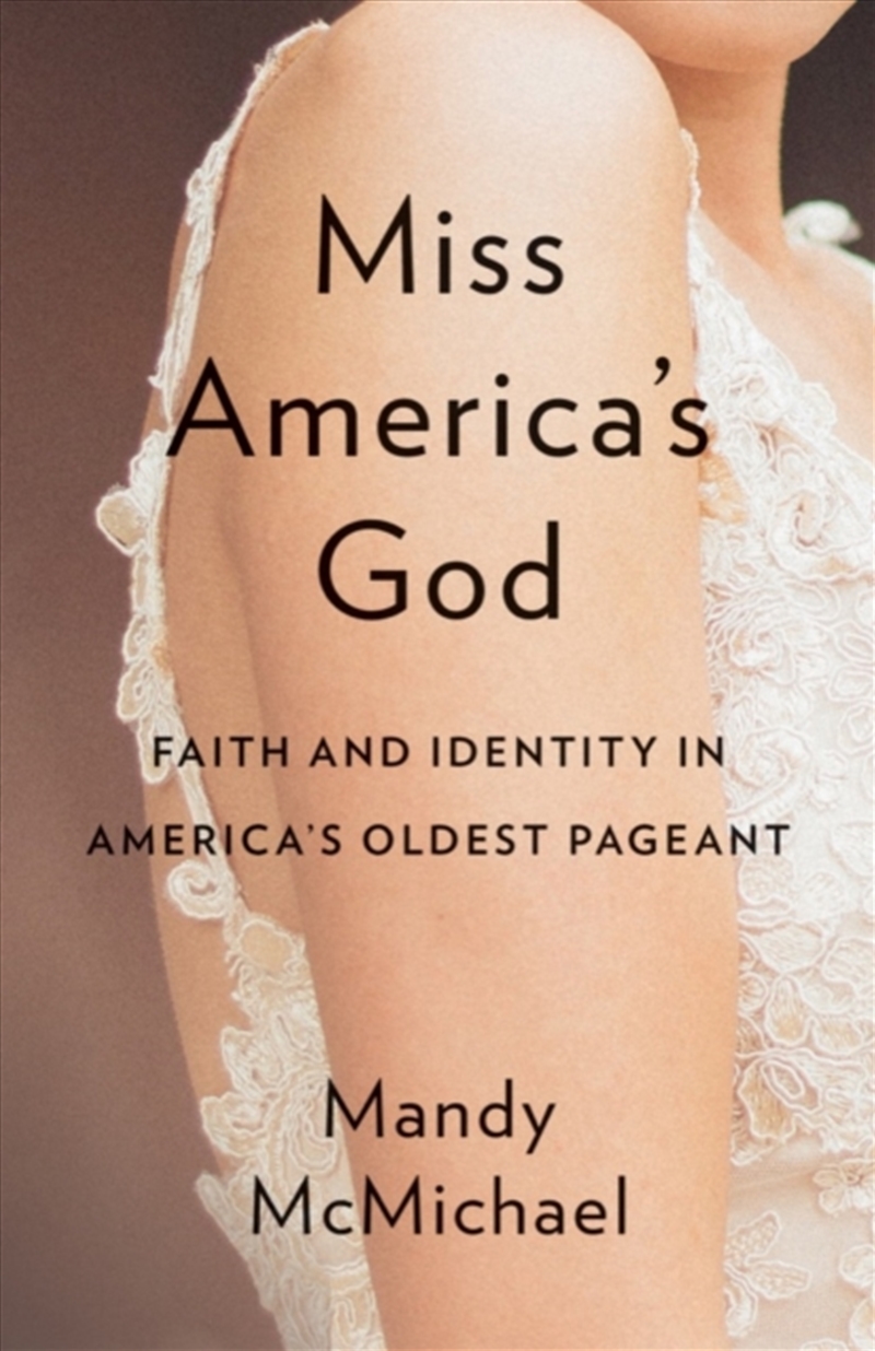Miss America's God : Faith And Identity In America's Oldest Pageant/Product Detail/Religion & Beliefs