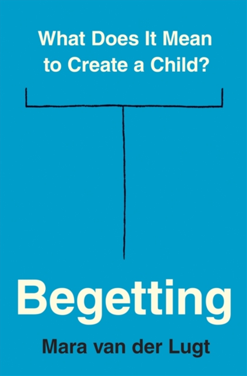 Begetting : What Does It Mean To Create A Child?/Product Detail/Reading