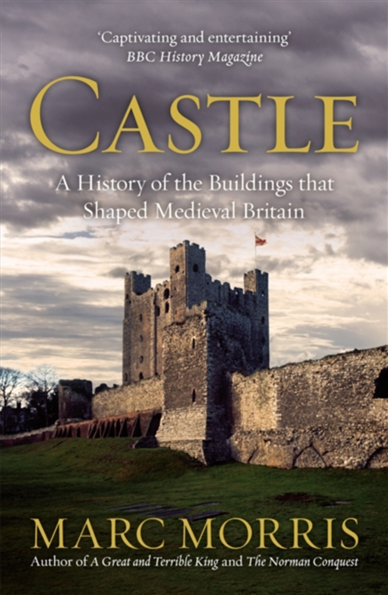 Castle : A History Of The Buildings That Shaped Medieval Britain/Product Detail/History