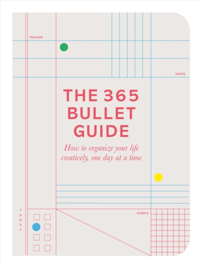 The 365 Bullet Guide : How To Organize Your Life Creatively, One Day At A Time/Product Detail/Self Help & Personal Development