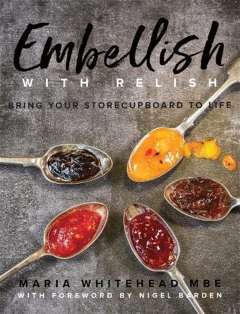 Embellish With Relish : Bring Your Store Cupboard Essentials To Life - The Hawkshead Relish Cook Boo/Product Detail/Recipes, Food & Drink