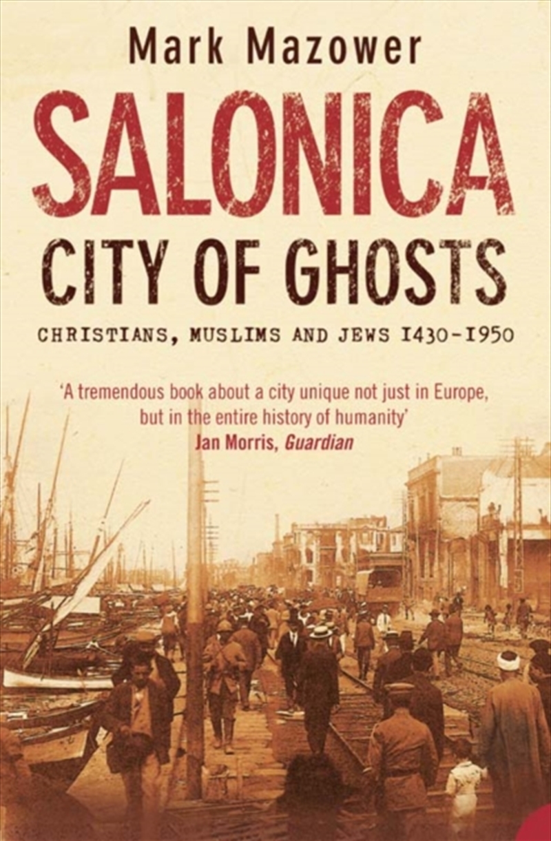Salonica, City Of Ghosts : Christians, Muslims And Jews/Product Detail/History