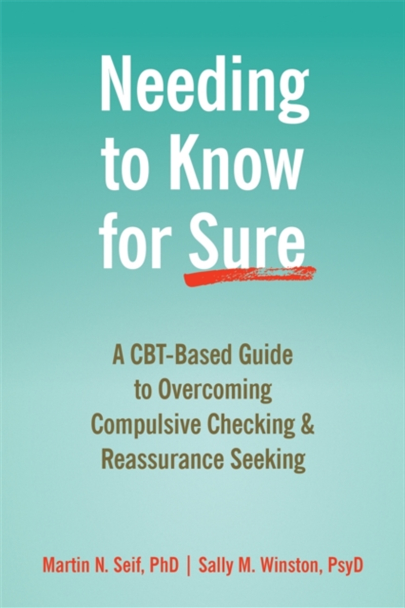 Needing To Know For Sure : A Cbt-Based Guide To Overcoming Compulsive Checking And Reassurance Seeki/Product Detail/Family & Health