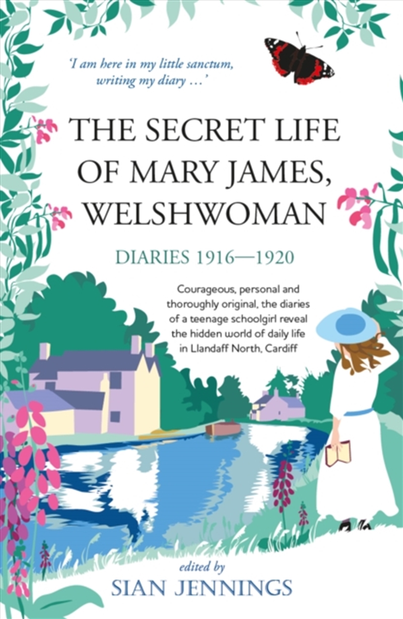 The Secret Life Of Mary James, Welshwoman : Courageous And Original, The 1916-1920 Diaries Of A Teen/Product Detail/History