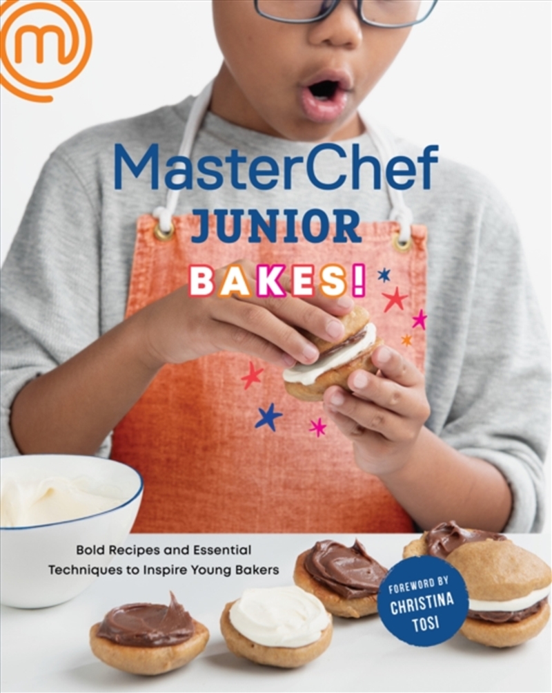 Masterchef Junior Bakes! : Bold Recipes And Essential Techniques To Inspire Young Bakers/Product Detail/Recipes, Food & Drink