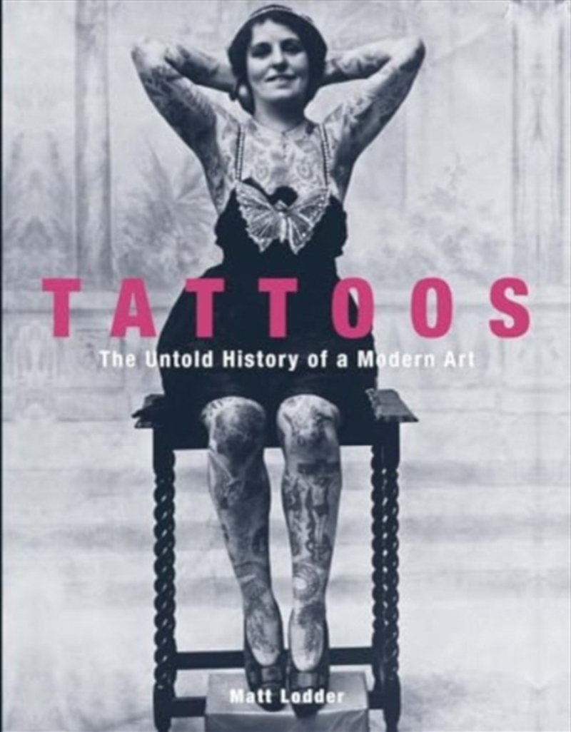 Tattoos : The Untold History Of A Modern Art/Product Detail/Art