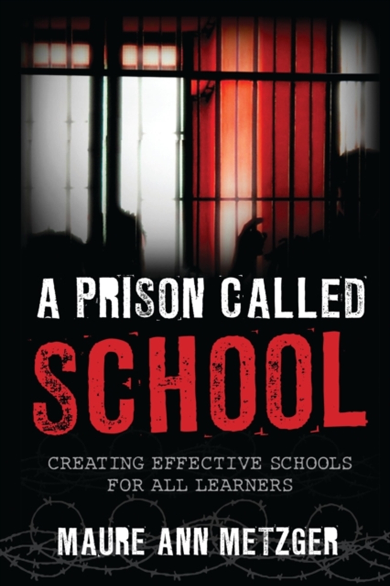 A Prison Called School : Creating Effective Schools For All Learners/Product Detail/Teaching