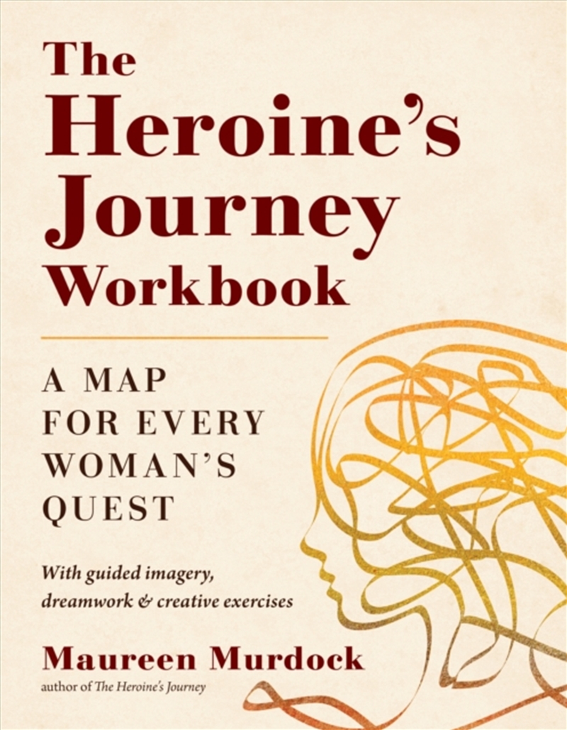 The Heroine's Journey Workbook : A Map For Every Woman's Quest/Product Detail/Society & Culture