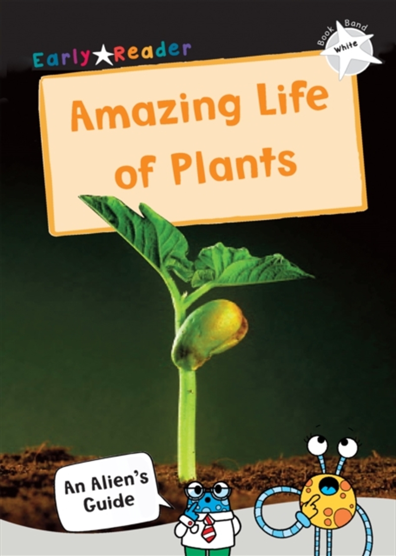 The Amazing Life Of Plants : (White Non-Fiction Early Reader)/Product Detail/Childrens