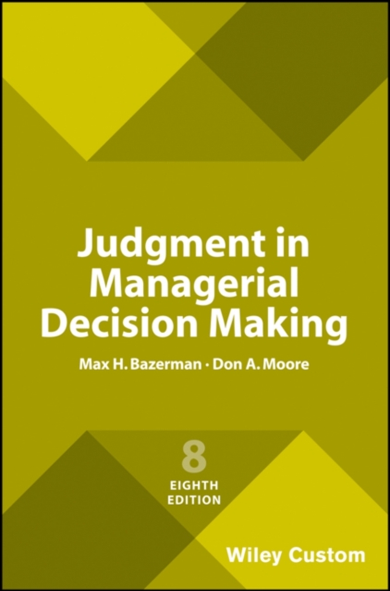 Judgment In Managerial Decision Making, 8E Custom Edition/Product Detail/Business Leadership & Management