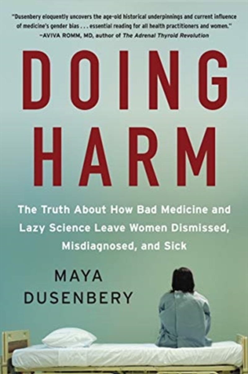 Doing Harm : The Truth About How Bad Medicine And Lazy Science Leave Women Dismissed, Misdiagnosed,/Product Detail/Reference & Encylopaedias