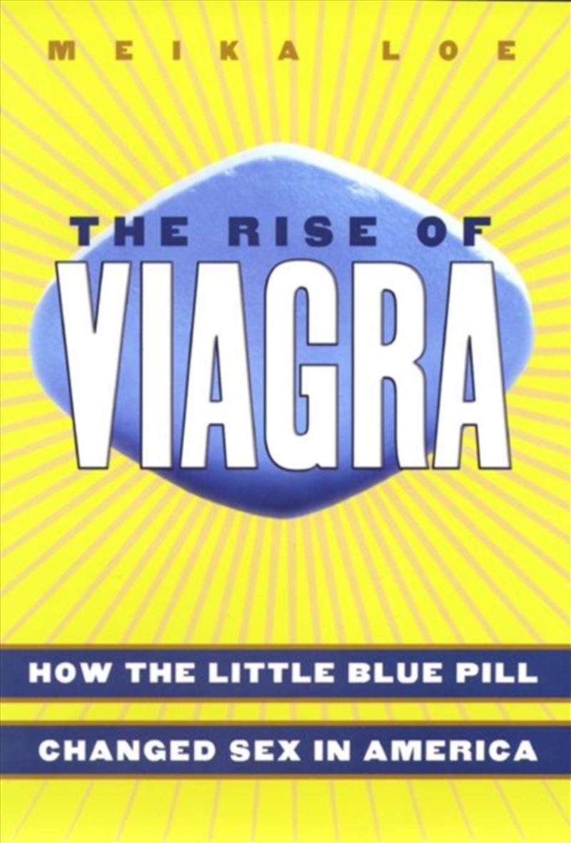 The Rise Of Viagra : How The Little Blue Pill Changed Sex In America/Product Detail/Society & Culture
