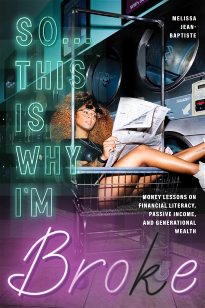 So...This Is Why I'm Broke : Money Lessons On Financial Literacy, Passive Income, And Generational W/Product Detail/Business Leadership & Management
