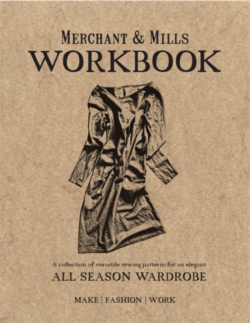 Merchant & Mills Workbook : A Collection Of Versatile Sewing Patterns For An Elegant All Season Ward/Product Detail/Crafts & Handiwork