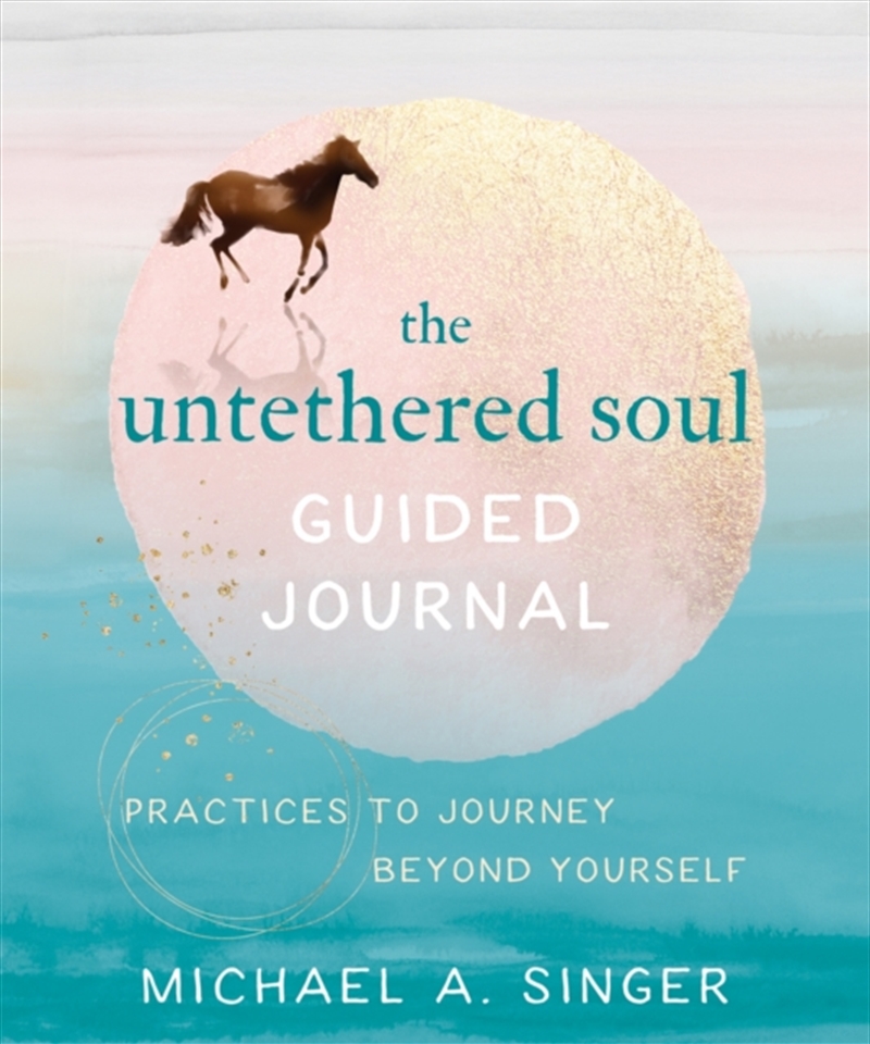 The Untethered Soul Guided Journal : Writing Practices To Journey Beyond Yourself/Product Detail/Self Help & Personal Development