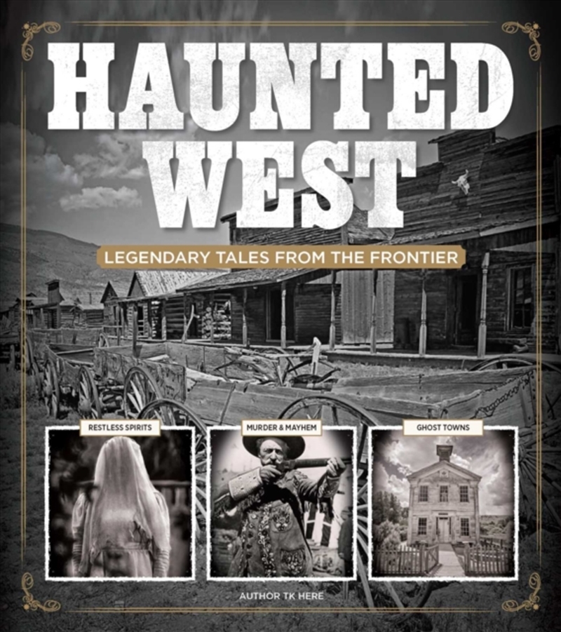 Haunted West : Legendary Tales From The Frontier/Product Detail/History