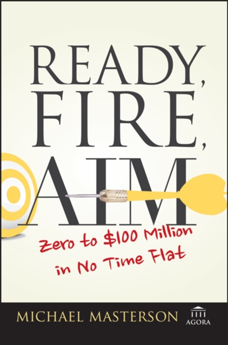 Ready, Fire, Aim : Zero To $100 Million In No Time Flat/Product Detail/Business Leadership & Management