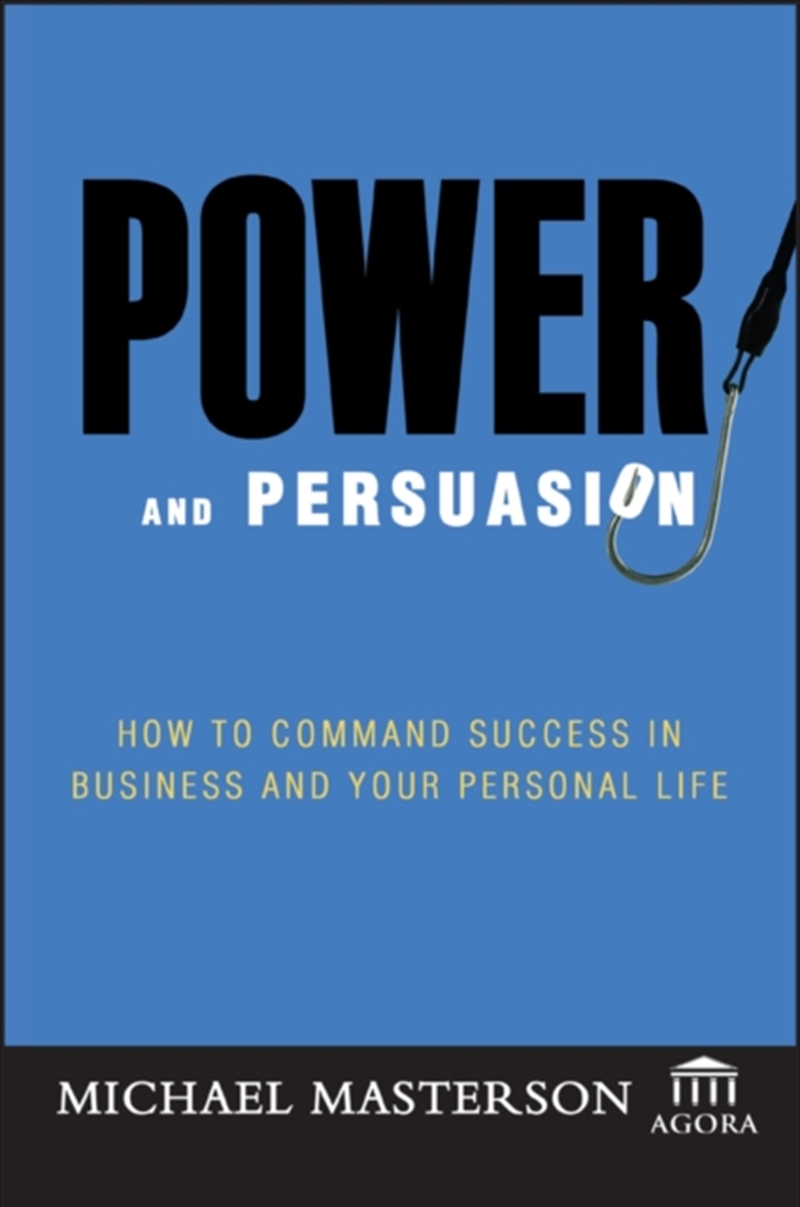 Power And Persuasion : How To Command Success In Business And Your Personal Life/Product Detail/Business Leadership & Management