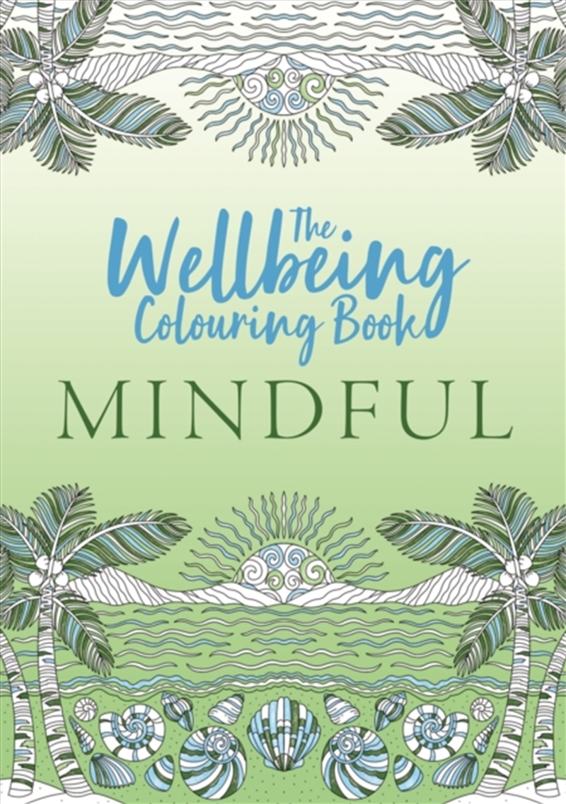 The Wellbeing Colouring Book: Mindful/Product Detail/Adults Colouring