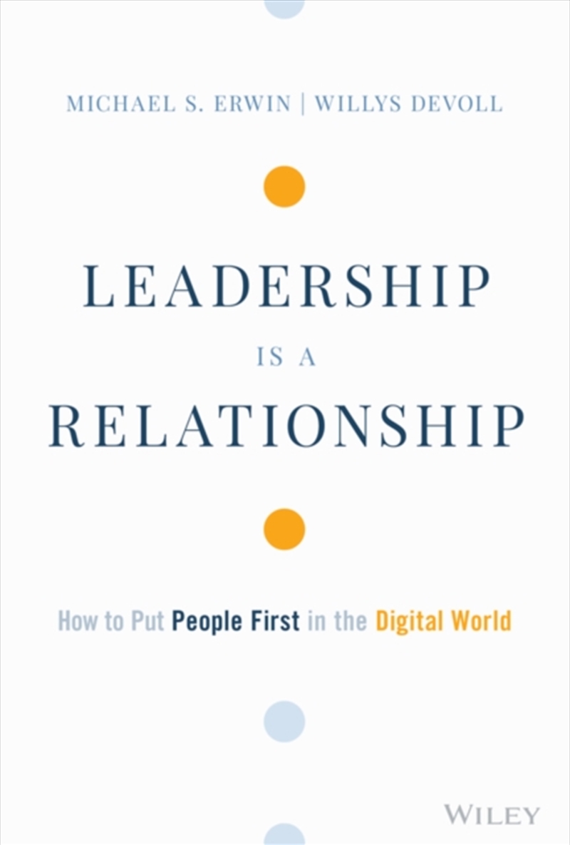 Leadership Is A Relationship : How To Put People First In The Digital World/Product Detail/Business Leadership & Management