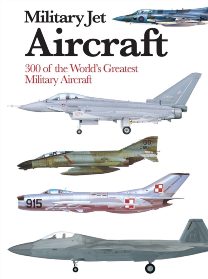 Military Jet Aircraft : 300 Of The World's Greatest Military Jet Aircraft/Product Detail/Society & Culture