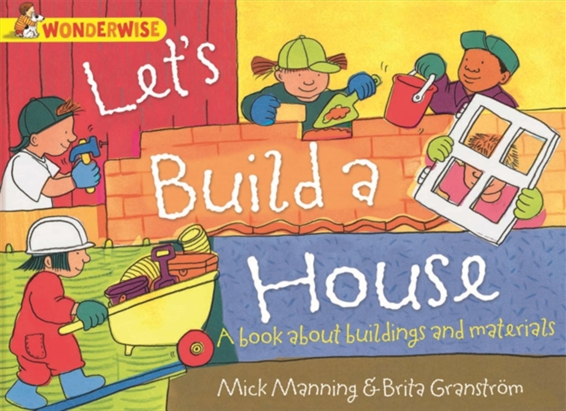 Wonderwise: Let's Build A House: A Book About Buildings And Materials/Product Detail/Children
