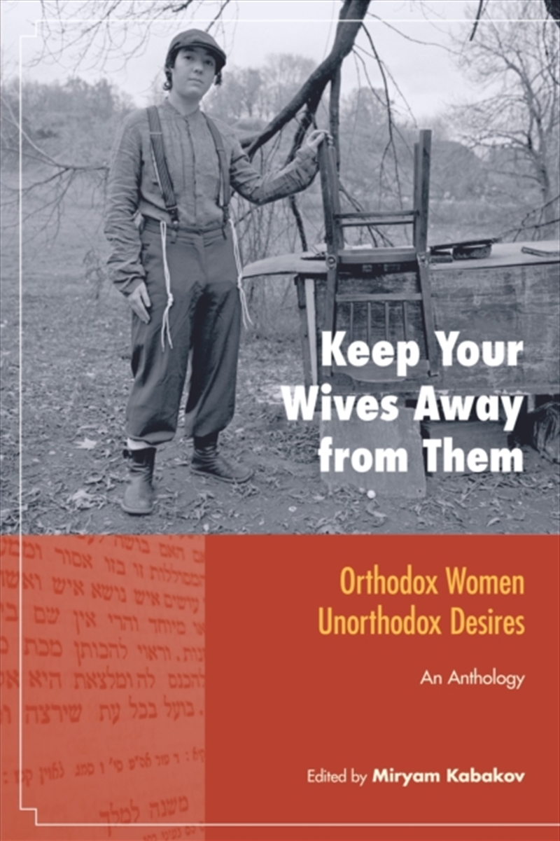 Keep Your Wives Away From Them : Orthodox Women, Unorthodox Desires/Product Detail/Religion & Beliefs