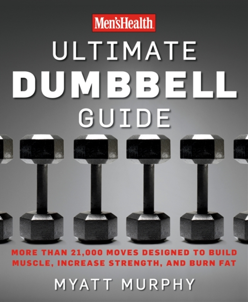Men's Health Ultimate Dumbbell Guide : More Than 21,000 Moves Designed To Build Muscle, Increase Str/Product Detail/Fitness, Diet & Weightloss