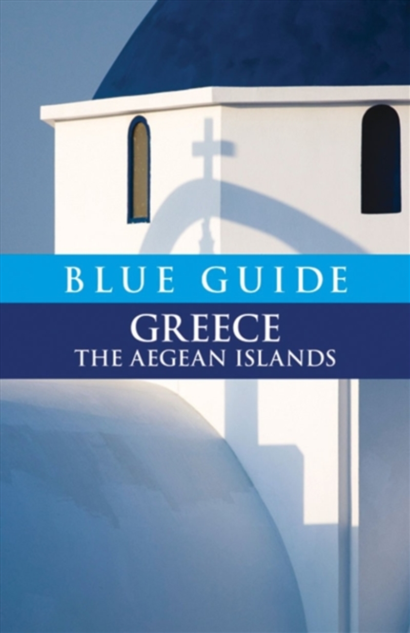 Blue Guide Greece The Aegean Islands/Product Detail/Travel & Holidays