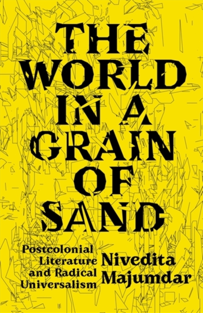 The World In A Grain Of Sand : Postcolonial Literature And Radical Universalism/Product Detail/Literature & Poetry