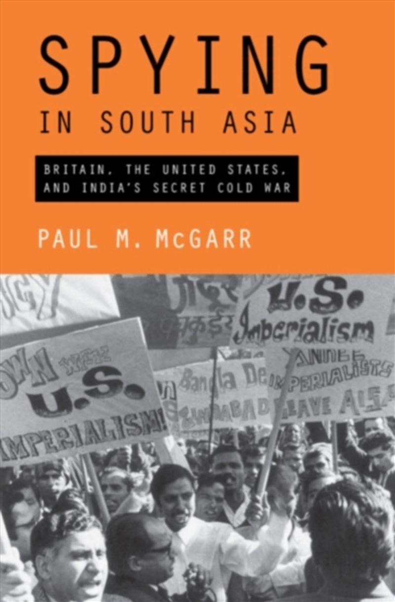 Spying In South Asia : Britain, The United States, And India's Secret Cold War/Product Detail/History