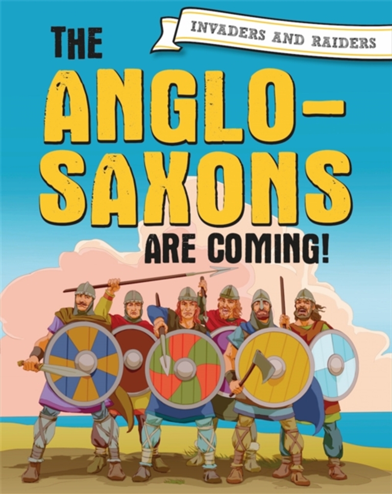 Invaders And Raiders: The Anglo-Saxons Are Coming!/Product Detail/Children