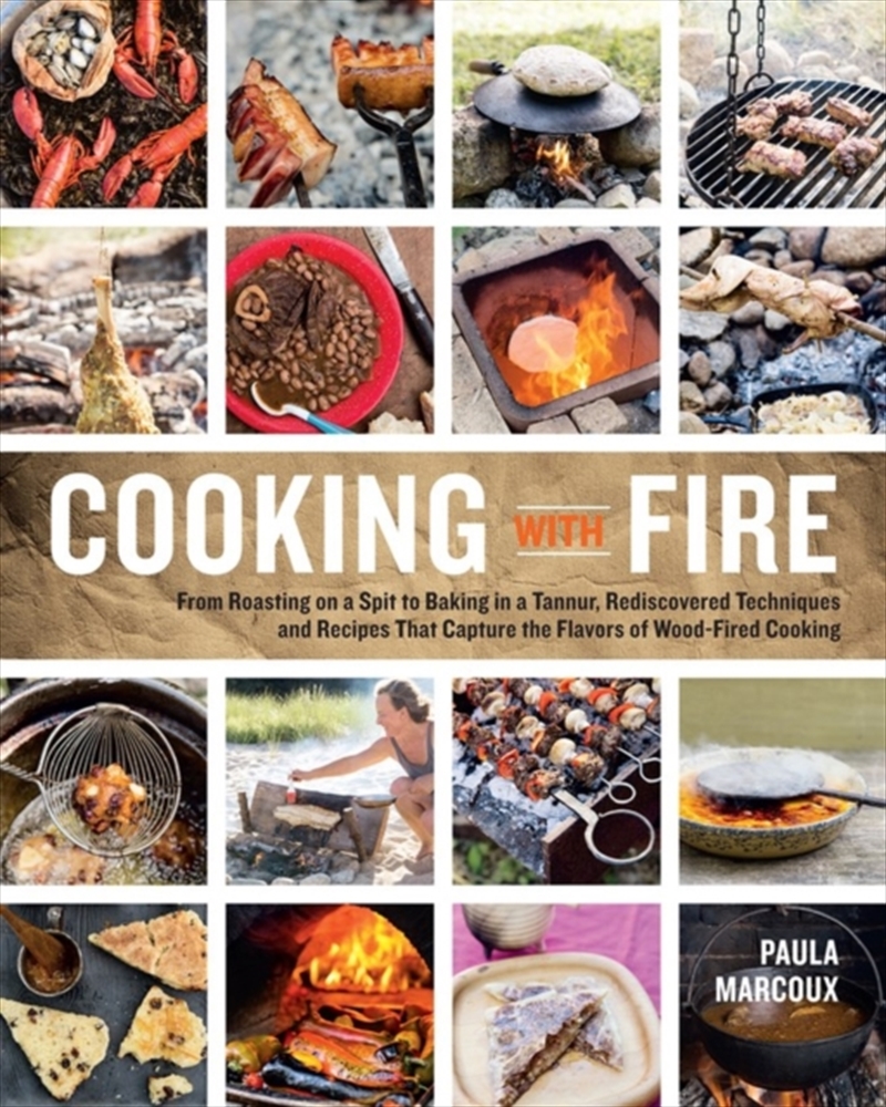 Cooking With Fire : From Roasting On A Spit To Baking In A Tannur, Rediscovered Techniques And Recip/Product Detail/Recipes, Food & Drink
