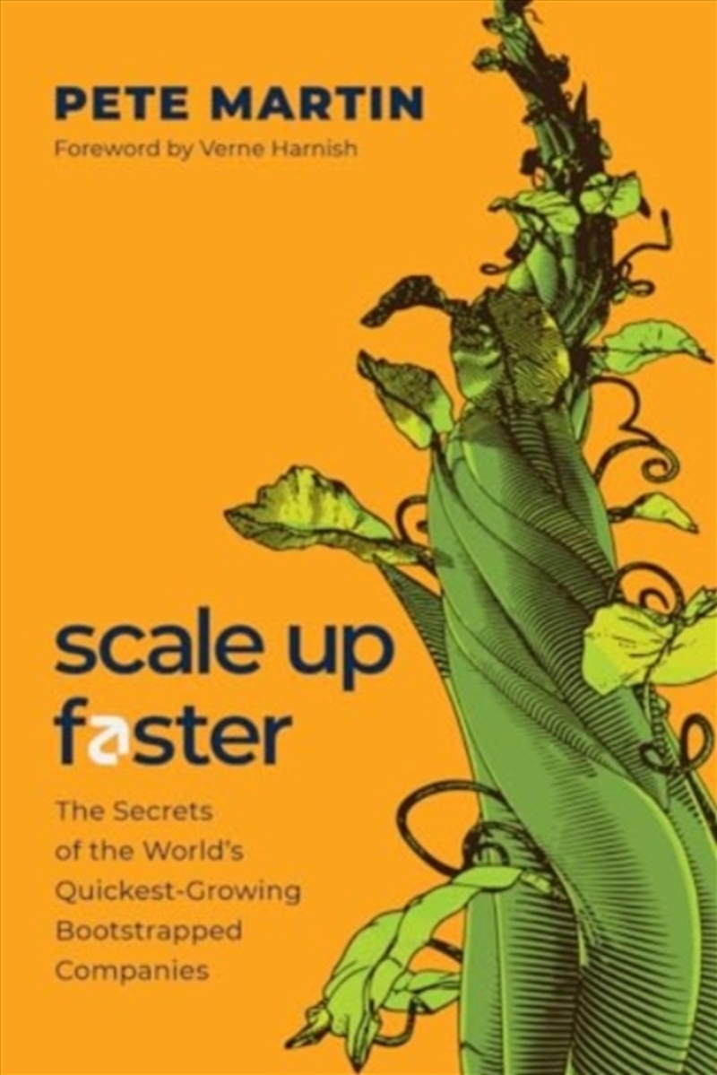 Scale Up Faster : The Secrets Of The World's Quickest-Growing Bootstrapped Companies/Product Detail/Business Leadership & Management