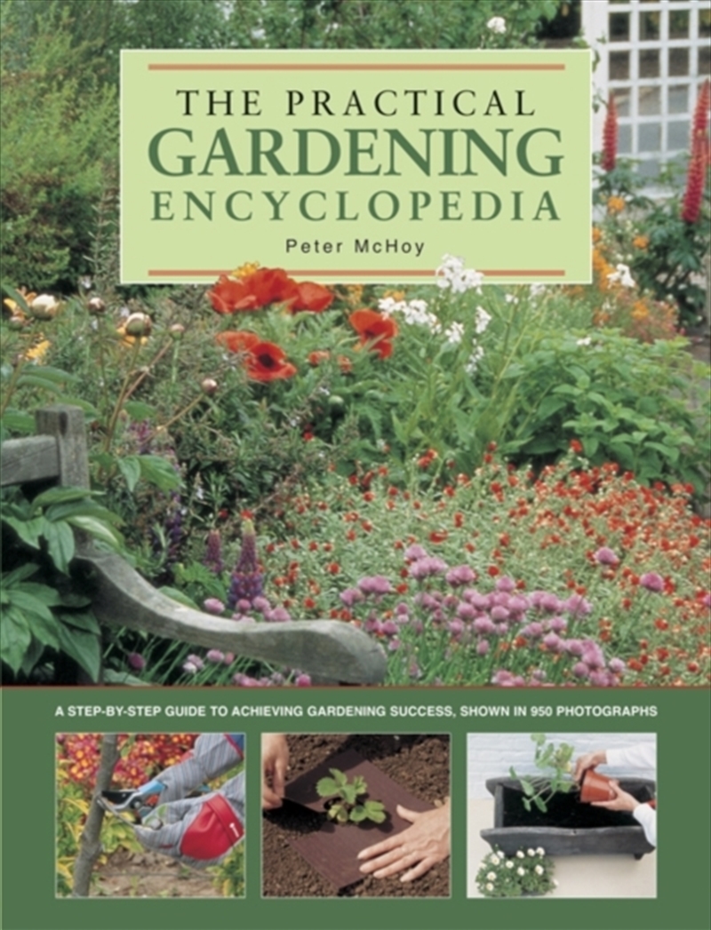 The Practical Gardening Encyclopedia : A Step-By-Step Guide To Achieving Gardening Success, Shown In/Product Detail/Gardening