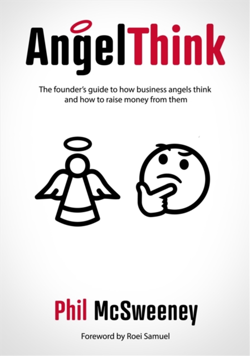 Angelthink : The Founder's Guide To How Business Angels Think And How To Raise Money From Them/Product Detail/Business Leadership & Management